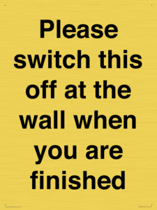 Please switch this off at the wall when you are finished